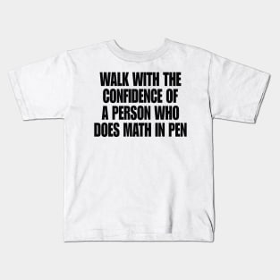 Walk with Confidence Shirt Math Meme Kids T-Shirt